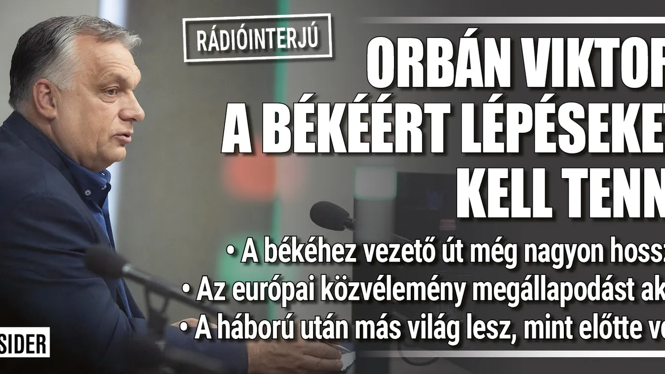 Orbán Viktor: A béke érdekében lépéseket kell tenni