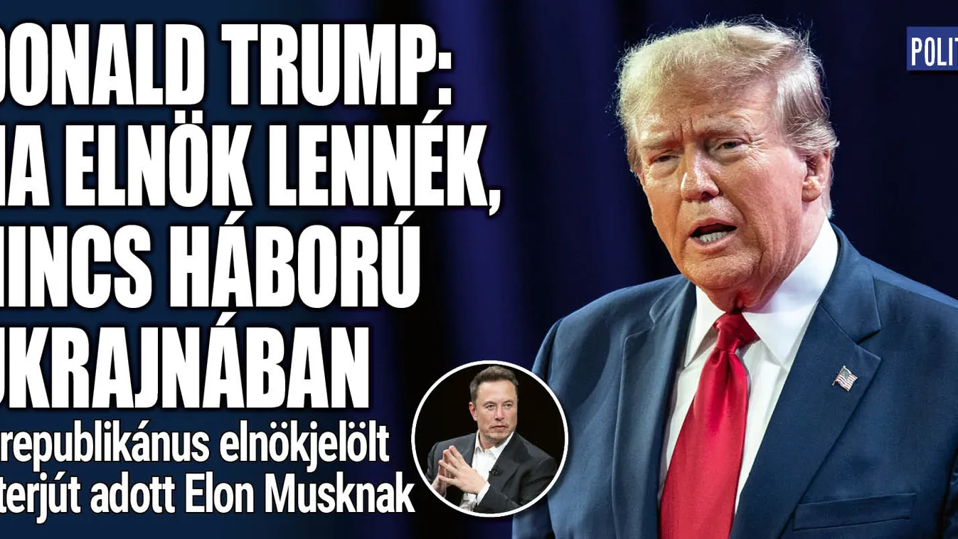 Trump szerint ilyen lenne a világ, ha ő lenne az elnök