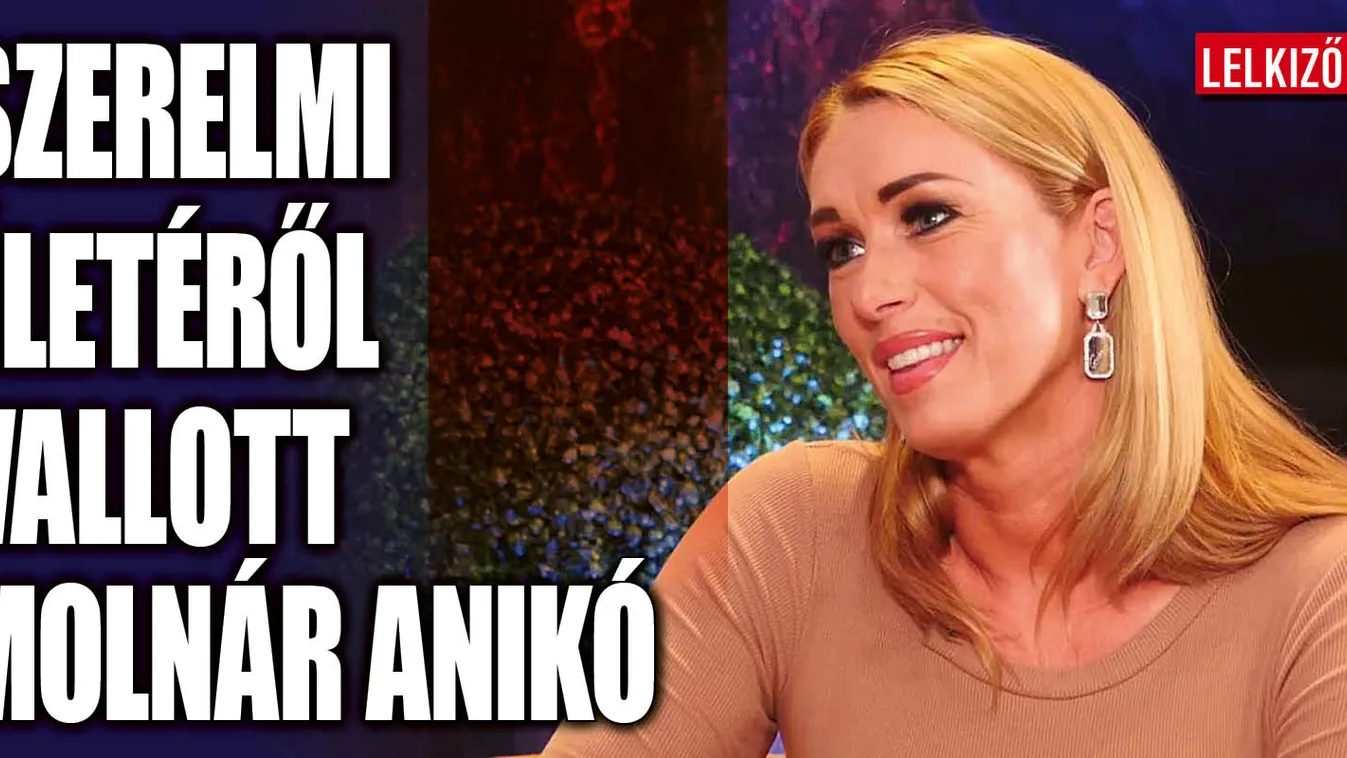 Molnár Anikó szerelmi életéről vallott