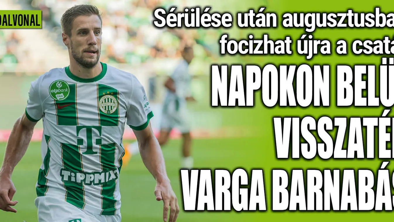 Varga Barnabás már augusztusban visszatér a Fradiba