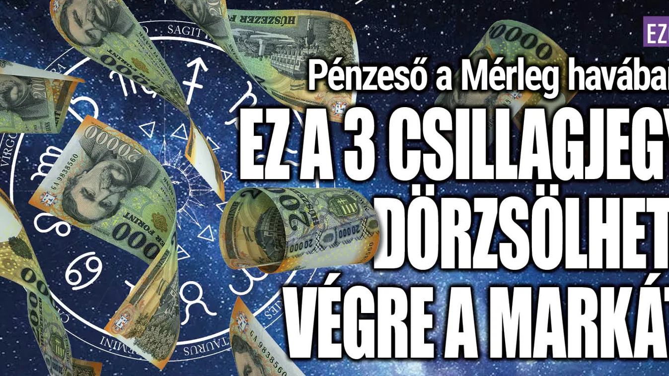 Pénzeső: 3 csillagjegy dörzsölheti végre a markát