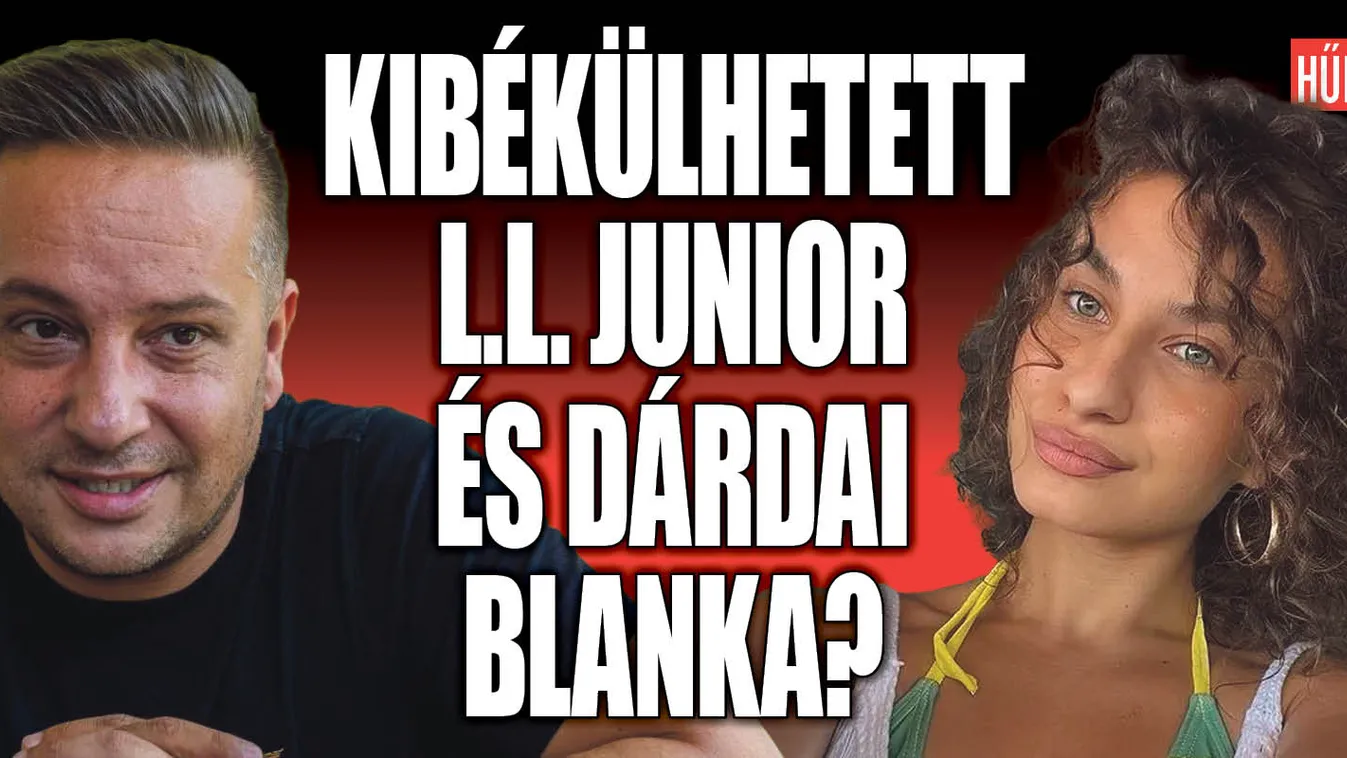 Fotó bizonyítja! Újra együtt L.L. Junior és Dárdai Blanka?