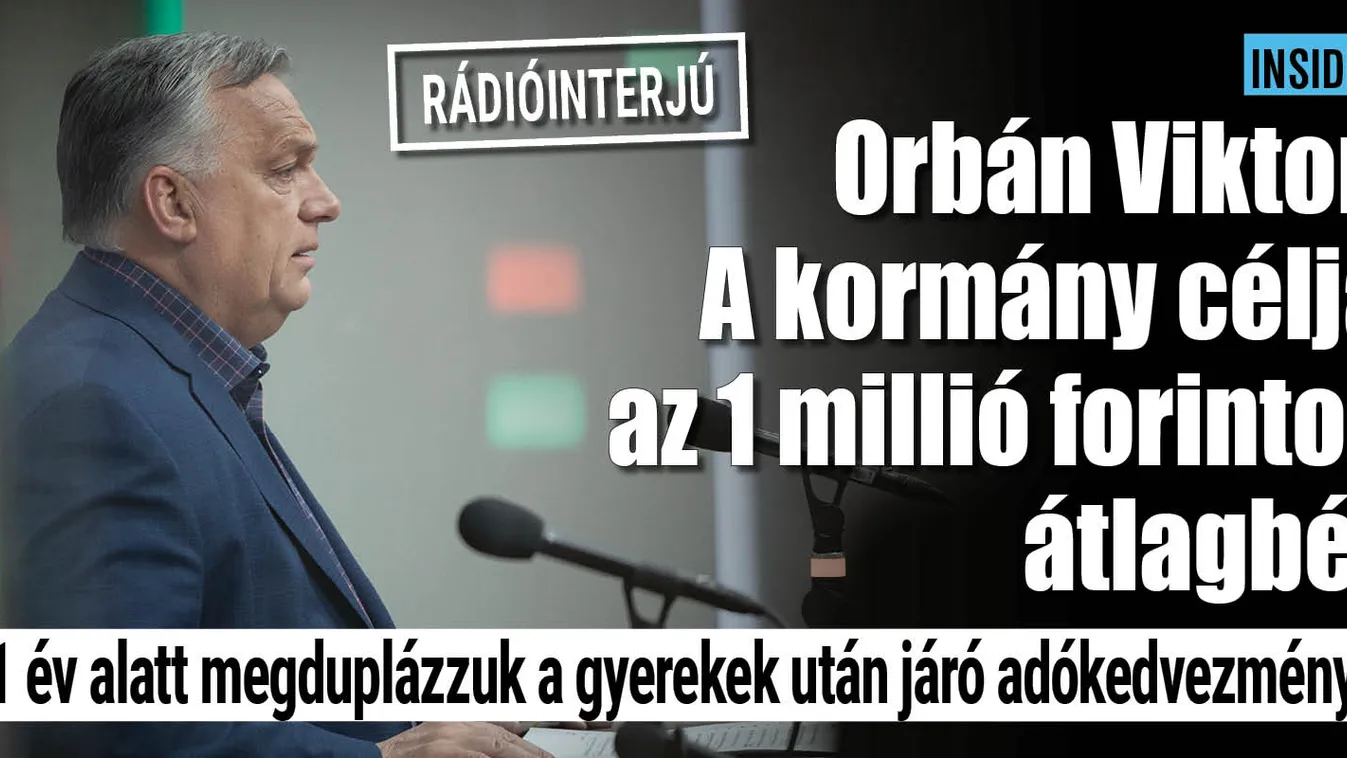 Orbán Viktor: a kormány célja az egymillió forintos átlagbér