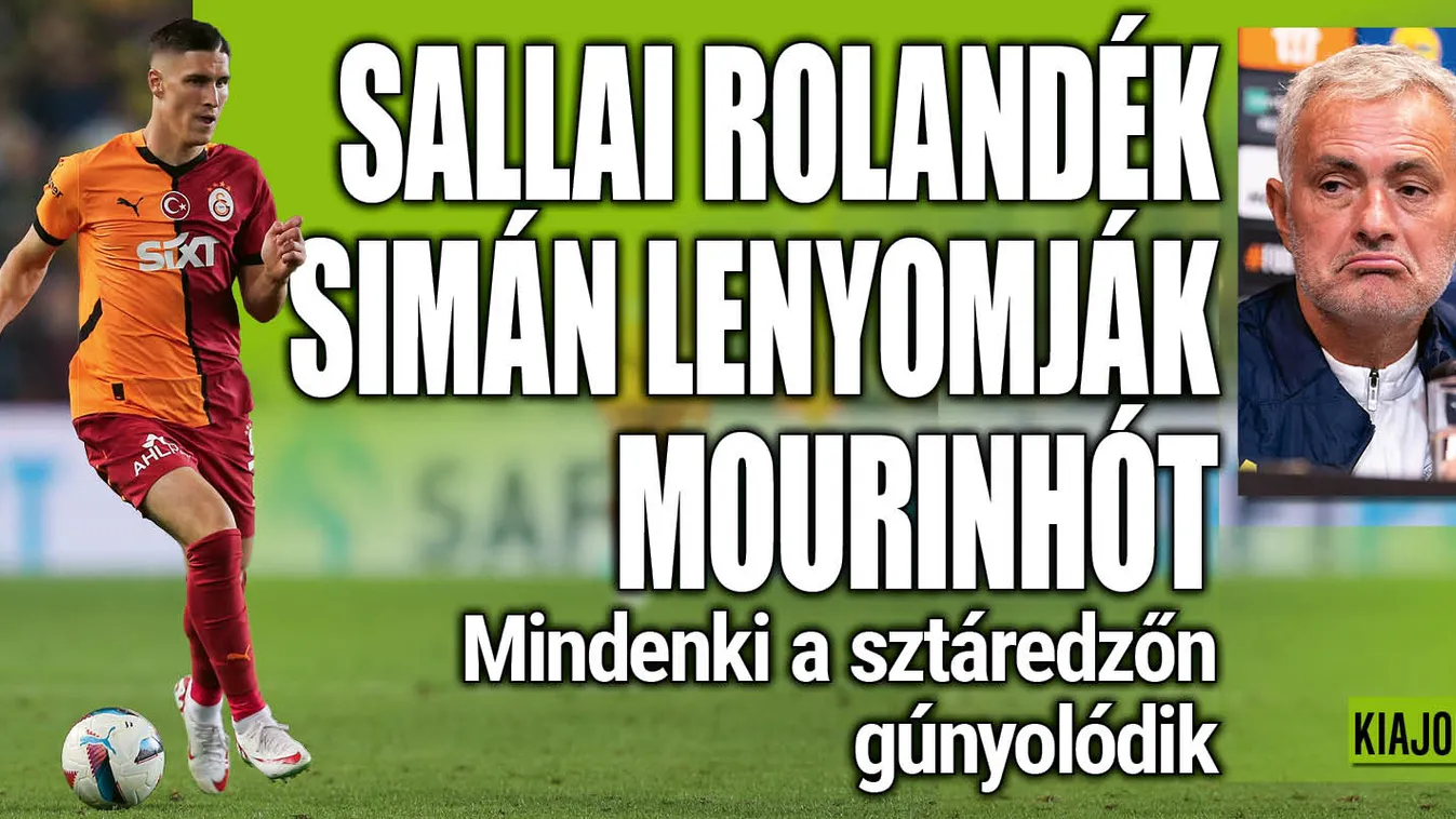 Sallaiék röhöghetnek a szenvedő José Mourinhón