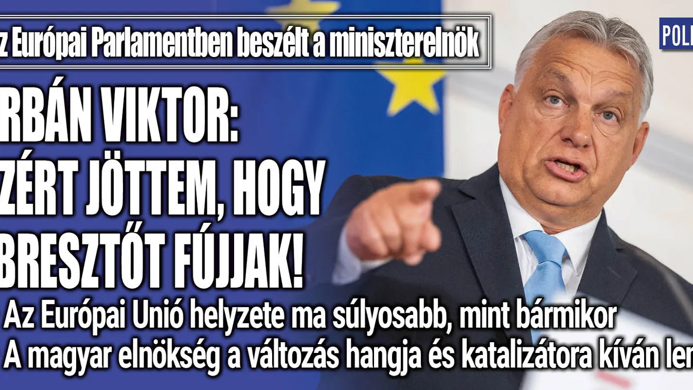 Orbán Viktor az Európai Parlamentben: "Azért jöttem, hogy ébresztőt fújjak!"