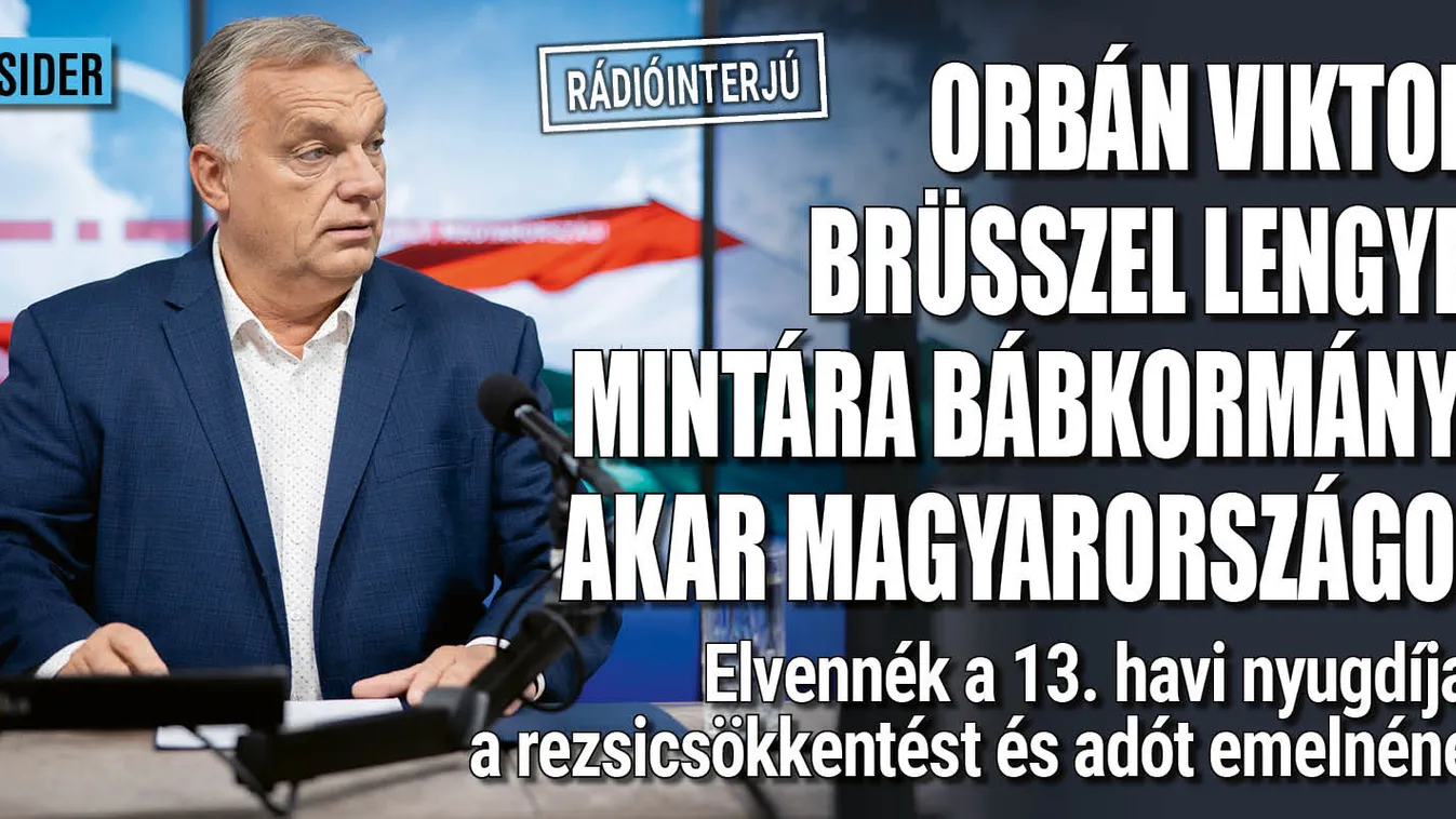 Orbán Viktor: Brüsszel bábkormányt akar Magyarországon is
