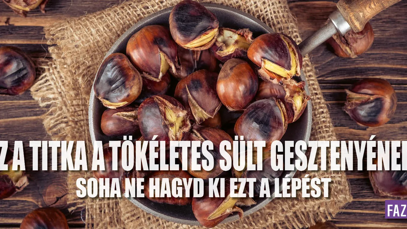 Ez a titka a tökéletes sült gesztenyének