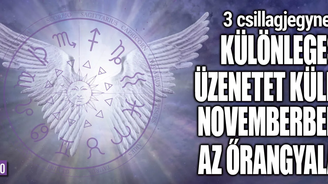 3 csillagjegynek különleges üzenetet küld az őrangyala