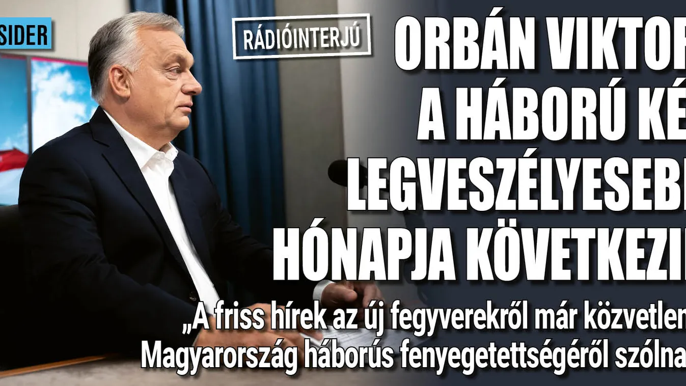 Orbán: "A háború két legveszélyesebb hónapja következik"