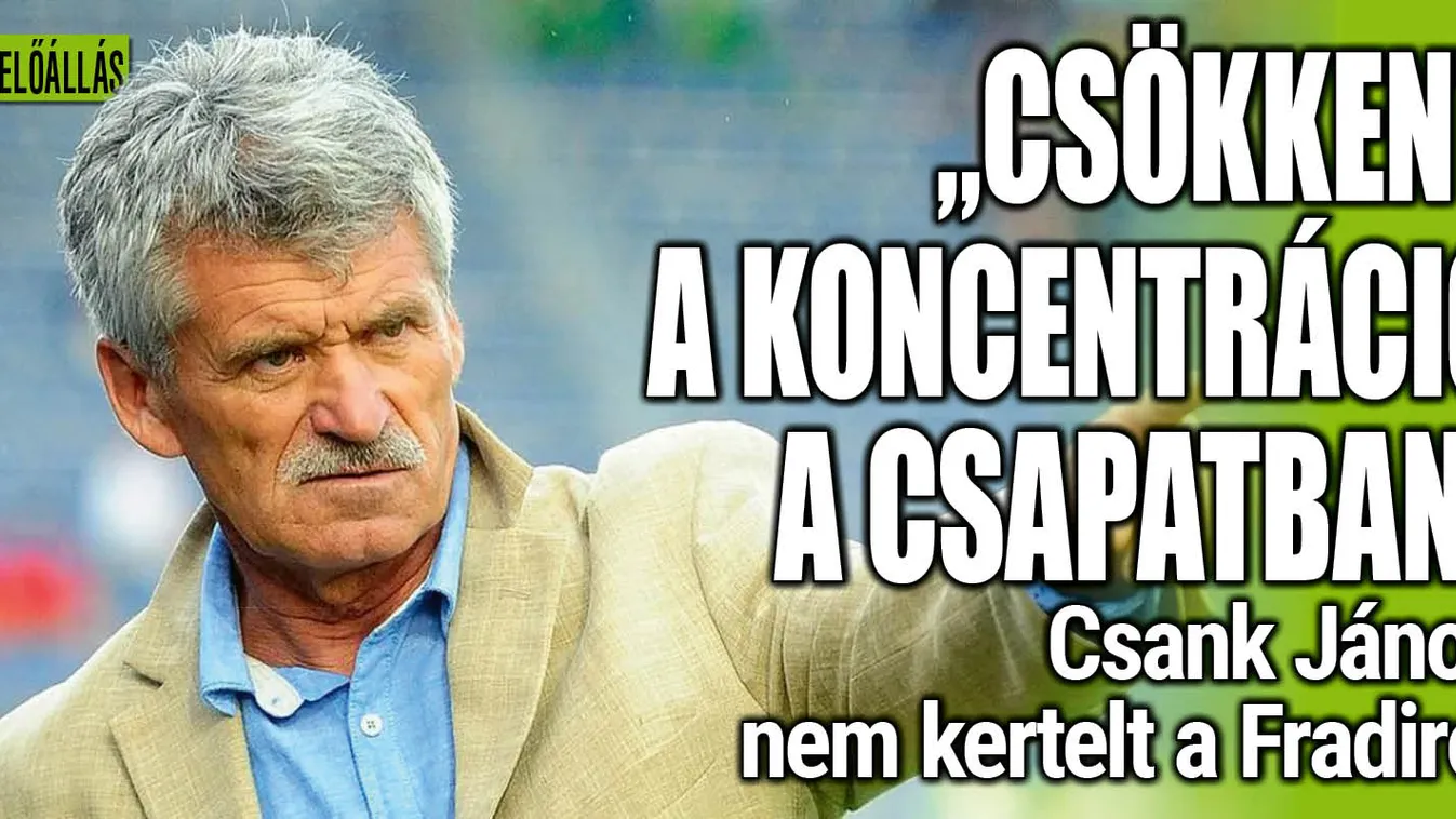 Csank János nem kertelt a Fradiról