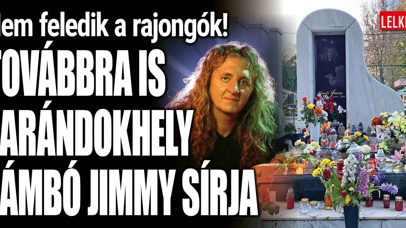 Nem véletlenül fotózták le Zámbó Jimmy sírját a temetőben