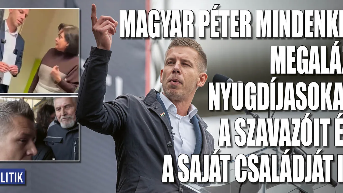 Magyar Péter mindenkit megaláz