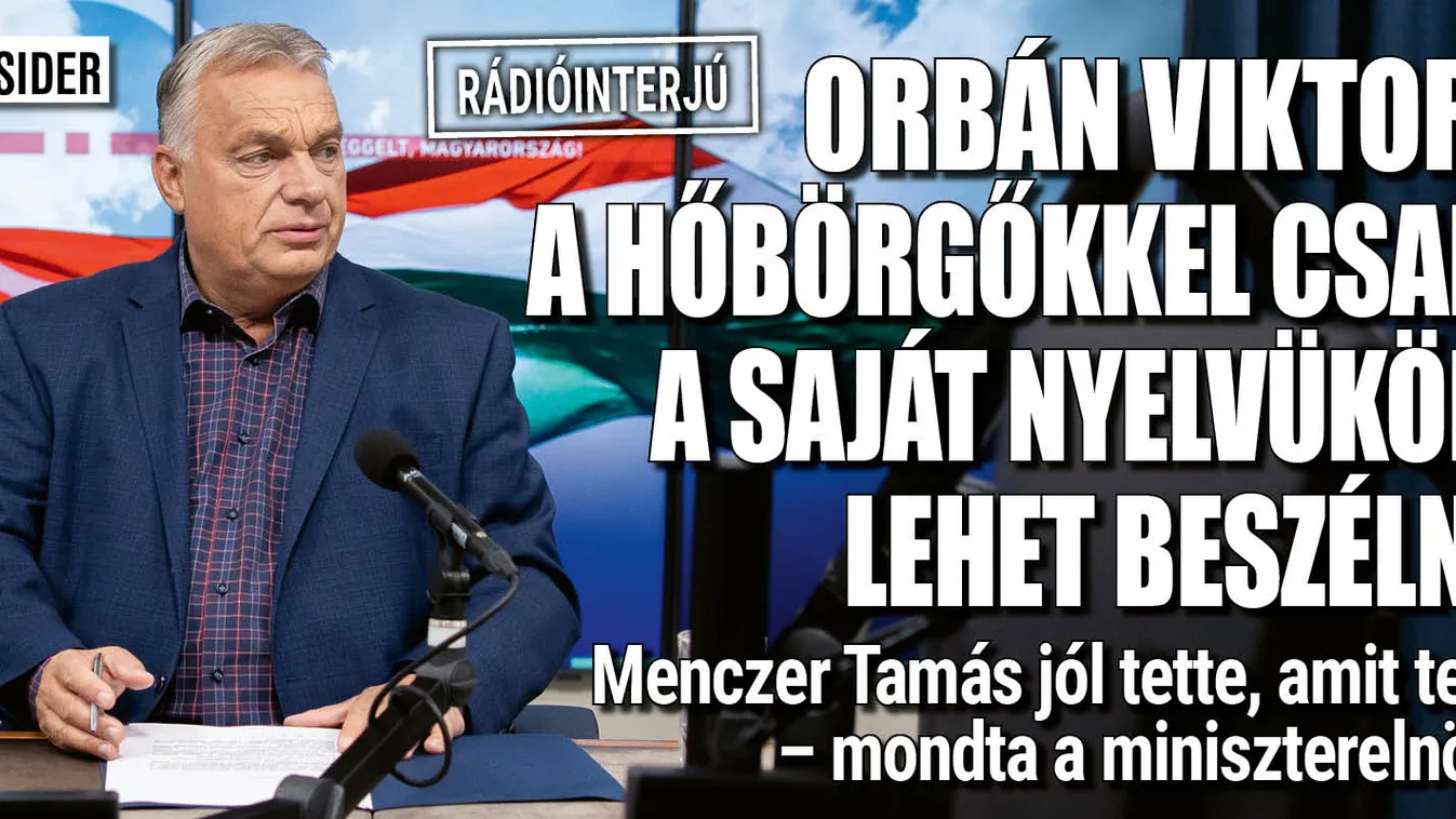 Orbán Viktor: Brüsszel erőszakos helytartót akar a nyakunkba