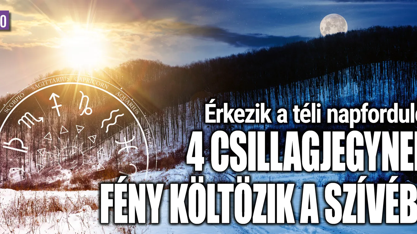 Téli napforduló: 4 csillagjegynek változást hoz