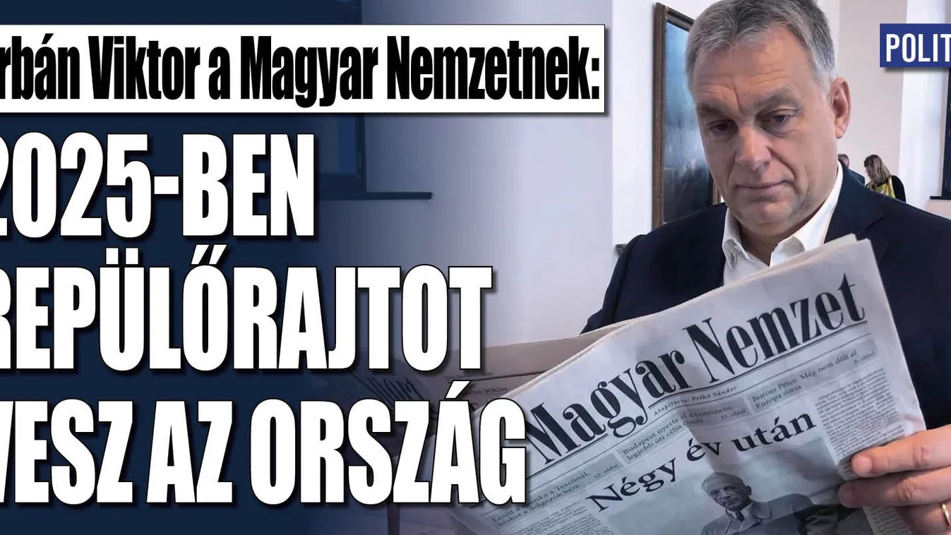 Orbán Viktor a Magyar Nemzetnek: 2025-ben repülőrajtot vesz az ország