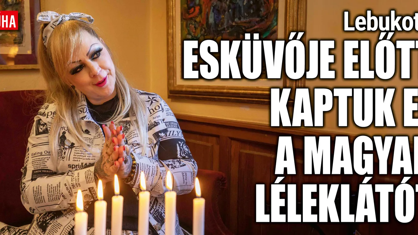 Lebukott! Esküvője előtt kaptuk el a magyar léleklátót