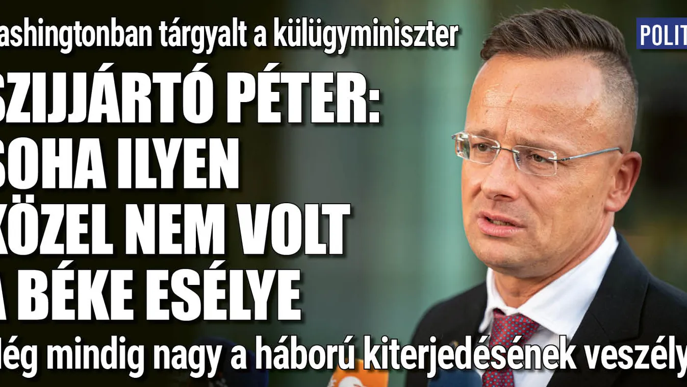 Szijjártó Péter: Soha ilyen közel nem volt a béke esélye