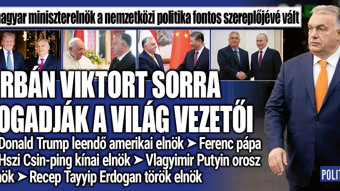 Így vált Orbán Viktor a világpolitika fontos szereplőjévé