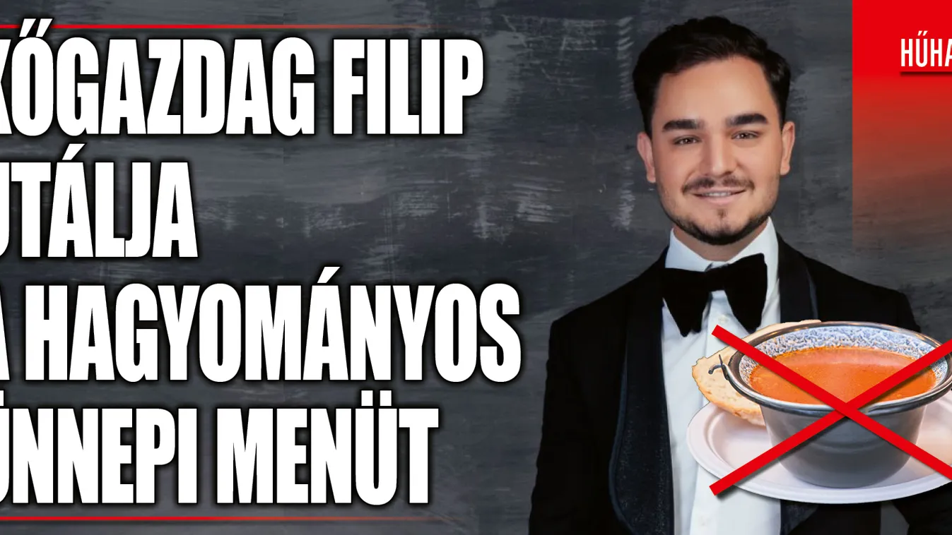 Kőgazdag Filip karácsonya: csak semmi magyaros étel