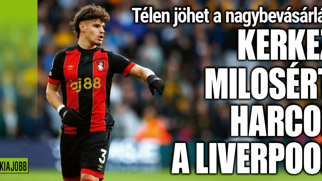 Kerkez mellett még egy sztárral erősítene a Liverpool