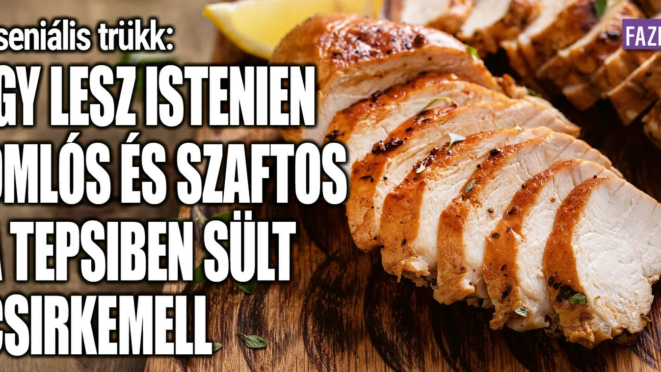 Sült csirkemell: Így lesz isteni finom, omlós és szaftos