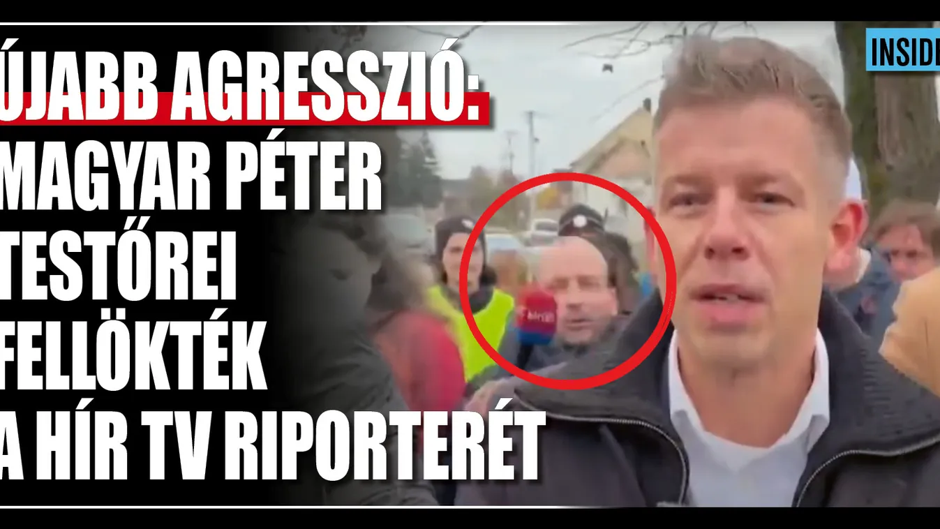 Magyar Péter testőrei fellökték a Hír Tv riporterét