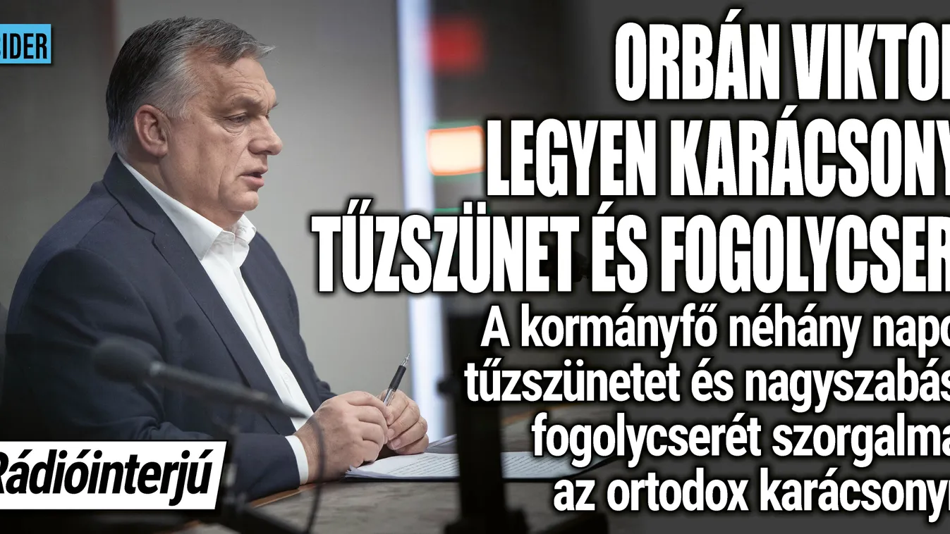 Orbán Viktor: Legyen karácsonyi tűzszünet és fogolycsere