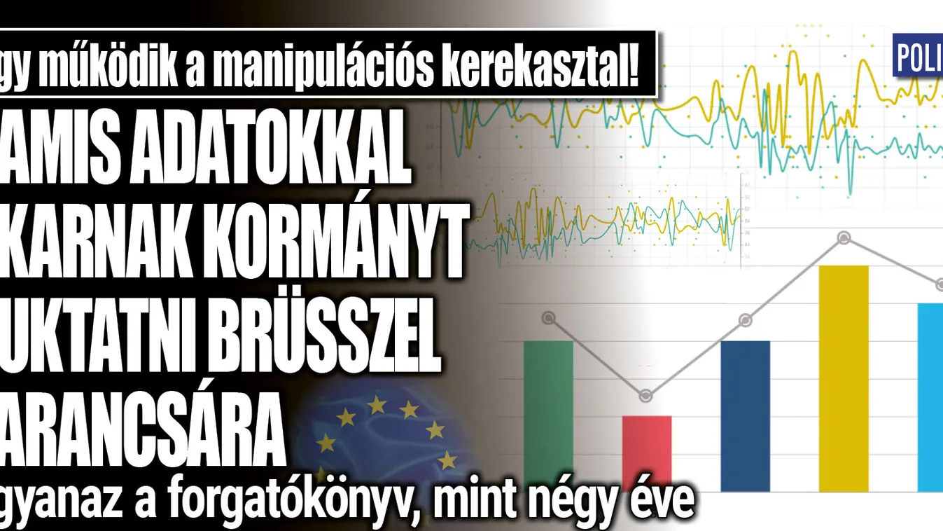 Hamis adatokkal buktatnának kormányt Brüsszel parancsára