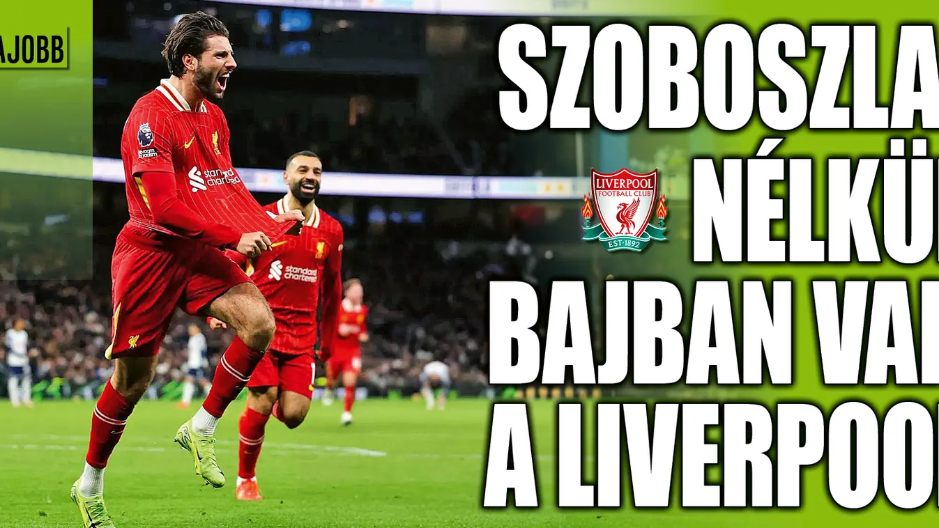 Hullámvölgy, Szoboszlai nélkül nagy bajban idén a Liverpool