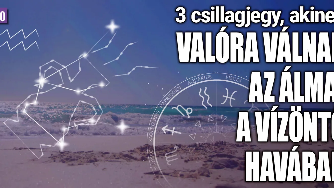 3 csillagjegynek valóra válnak az álmai a Vízöntő havában