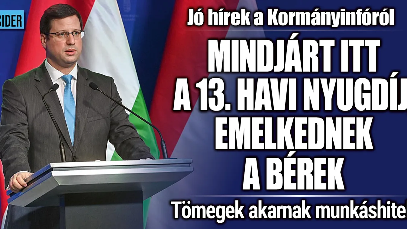 Kormányinfó: érkezik a 13. havi nyugdíj és az emelt bérek is