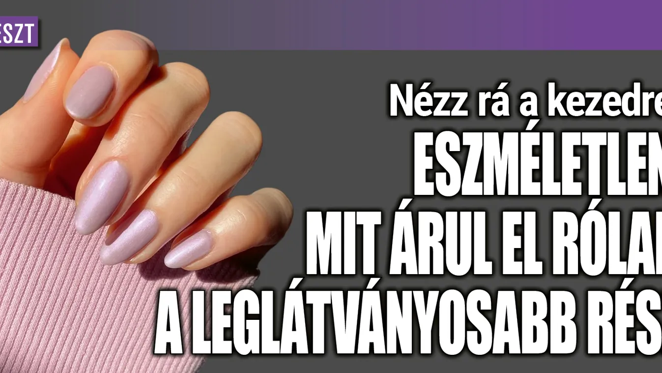 Nézz rá a kezedre: ezt árulja el arról, milyen ember vagy