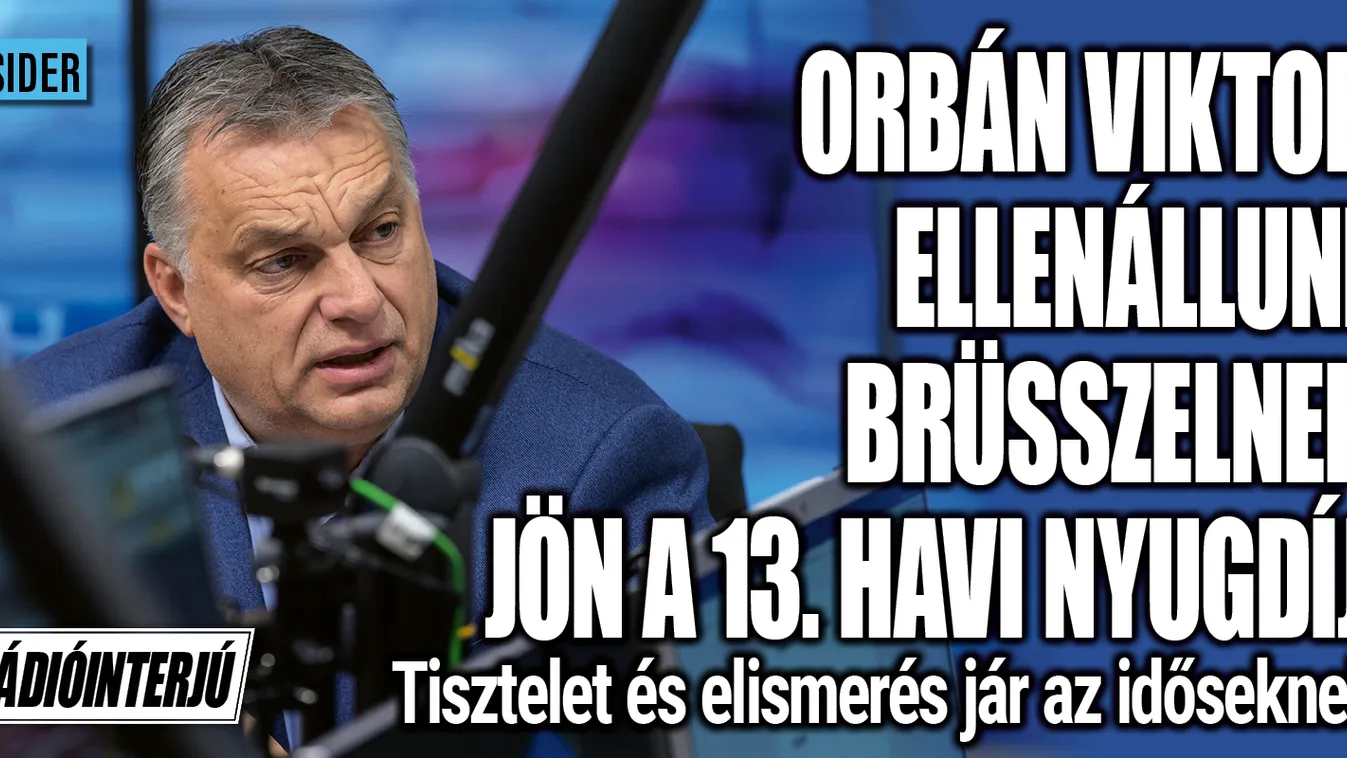 Orbán Viktor: a jövő héten kifizetjük a 13. havi nyugdíjat