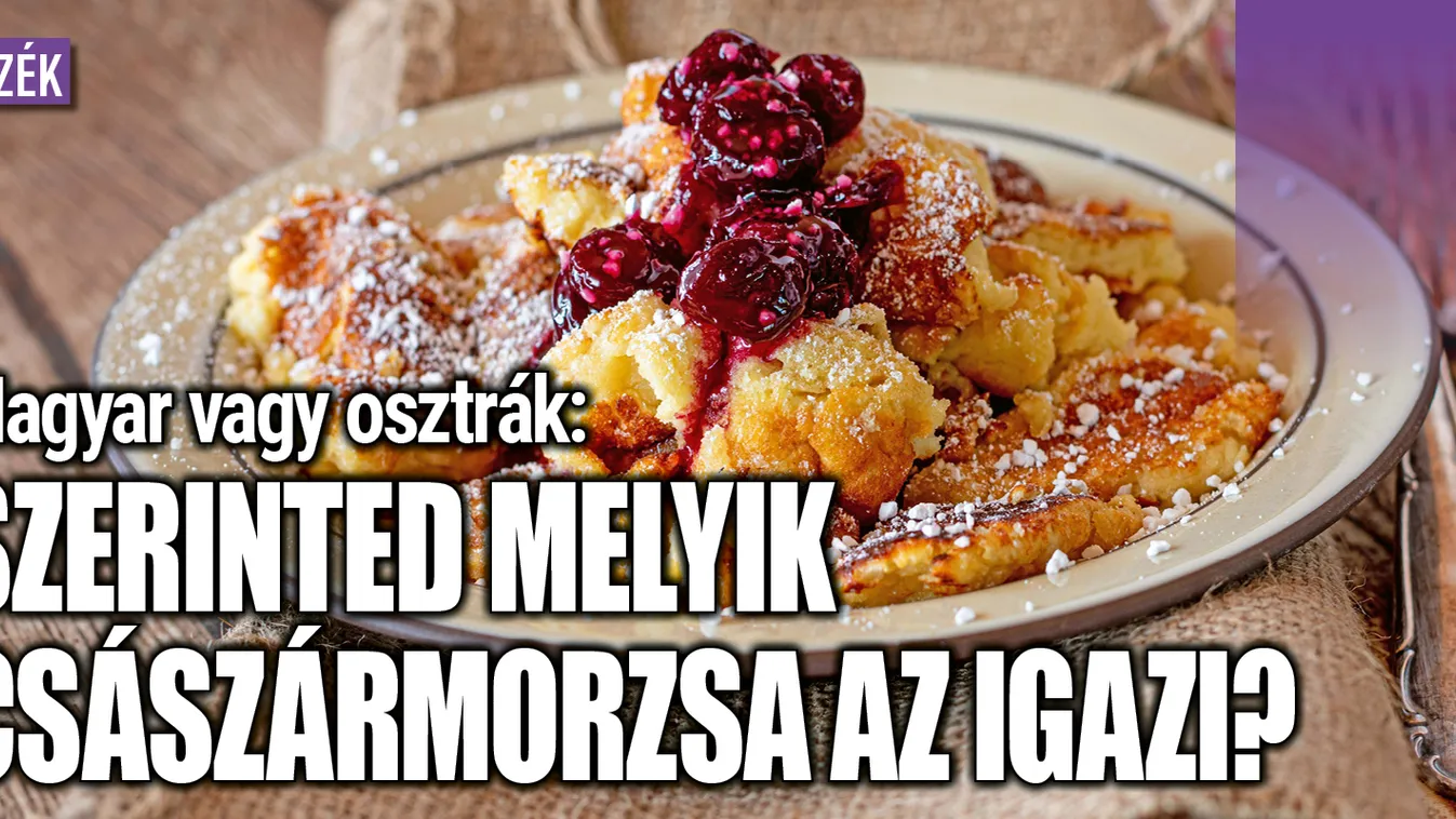 Magyar vagy osztrák: Melyik császármorzsa az igazi?