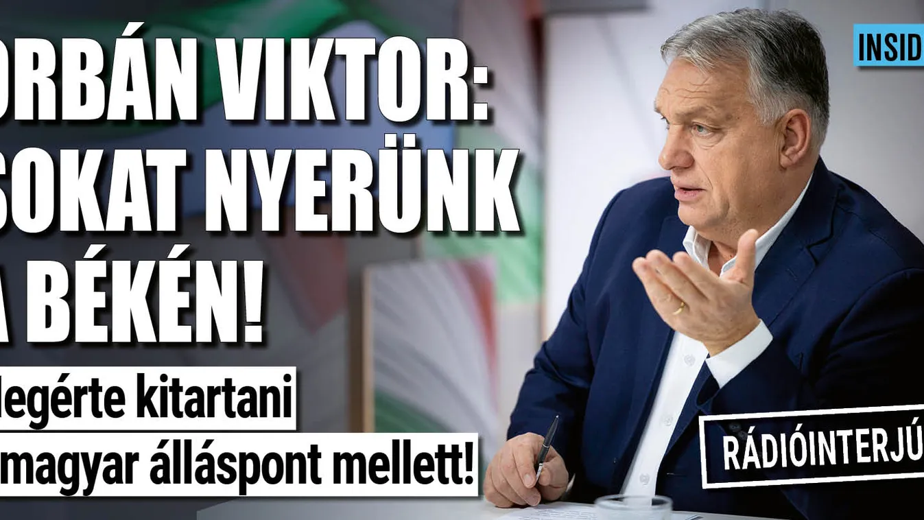 Orbán Viktor: erre vártunk, sokat nyerhetünk a békén