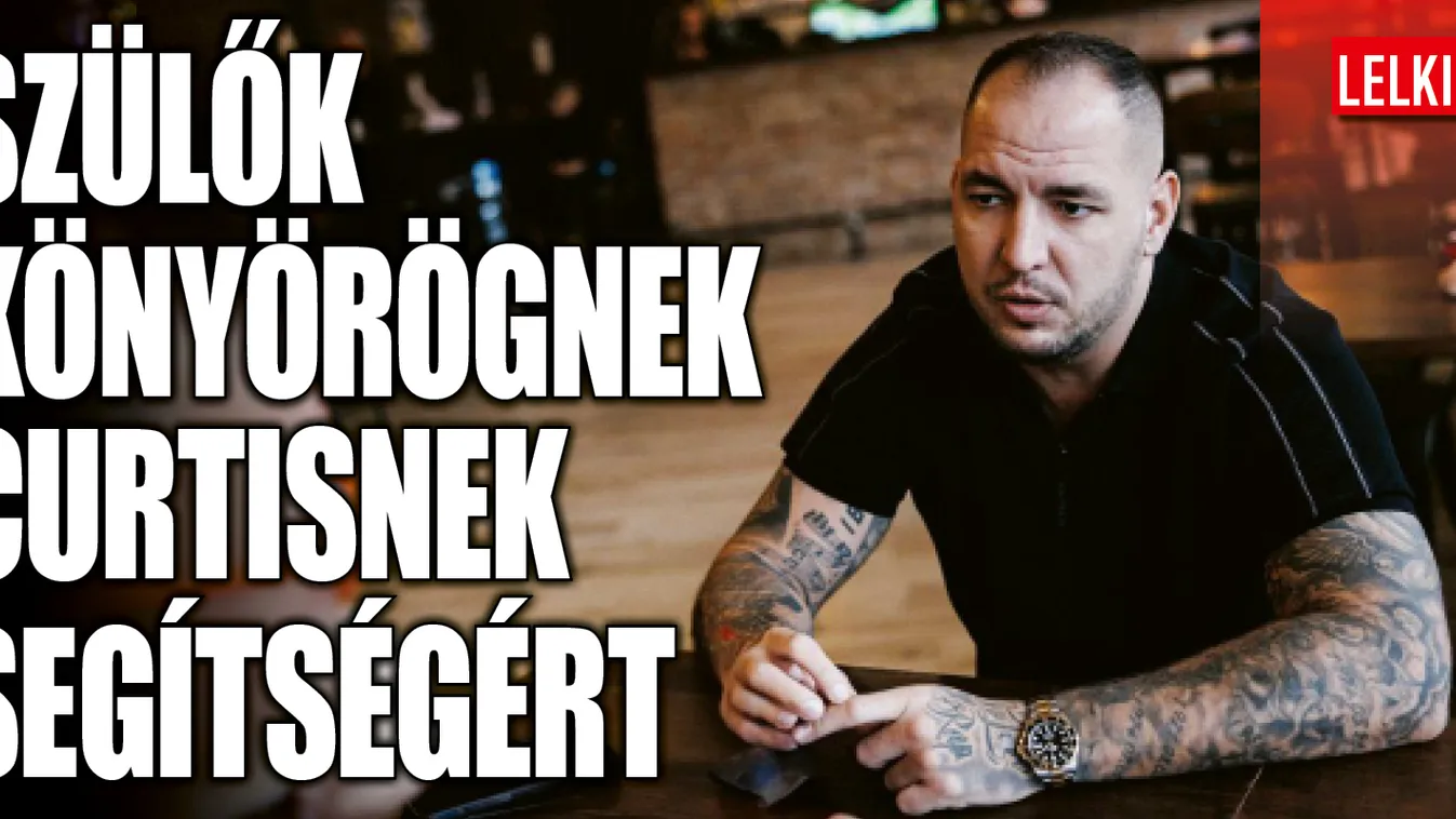 Curtis: „Segíts, mert meghal a fiam…!”