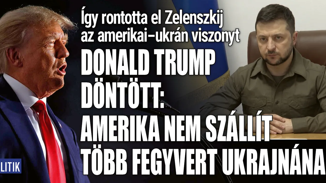 Így rontotta el Zelenszkij az amerikai-ukrán viszonyt