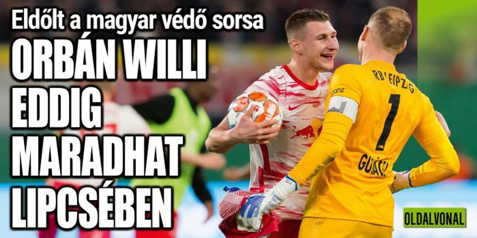 Gulácsi csapata döntött, Orbán Willi ekkor lép le Lipcséből