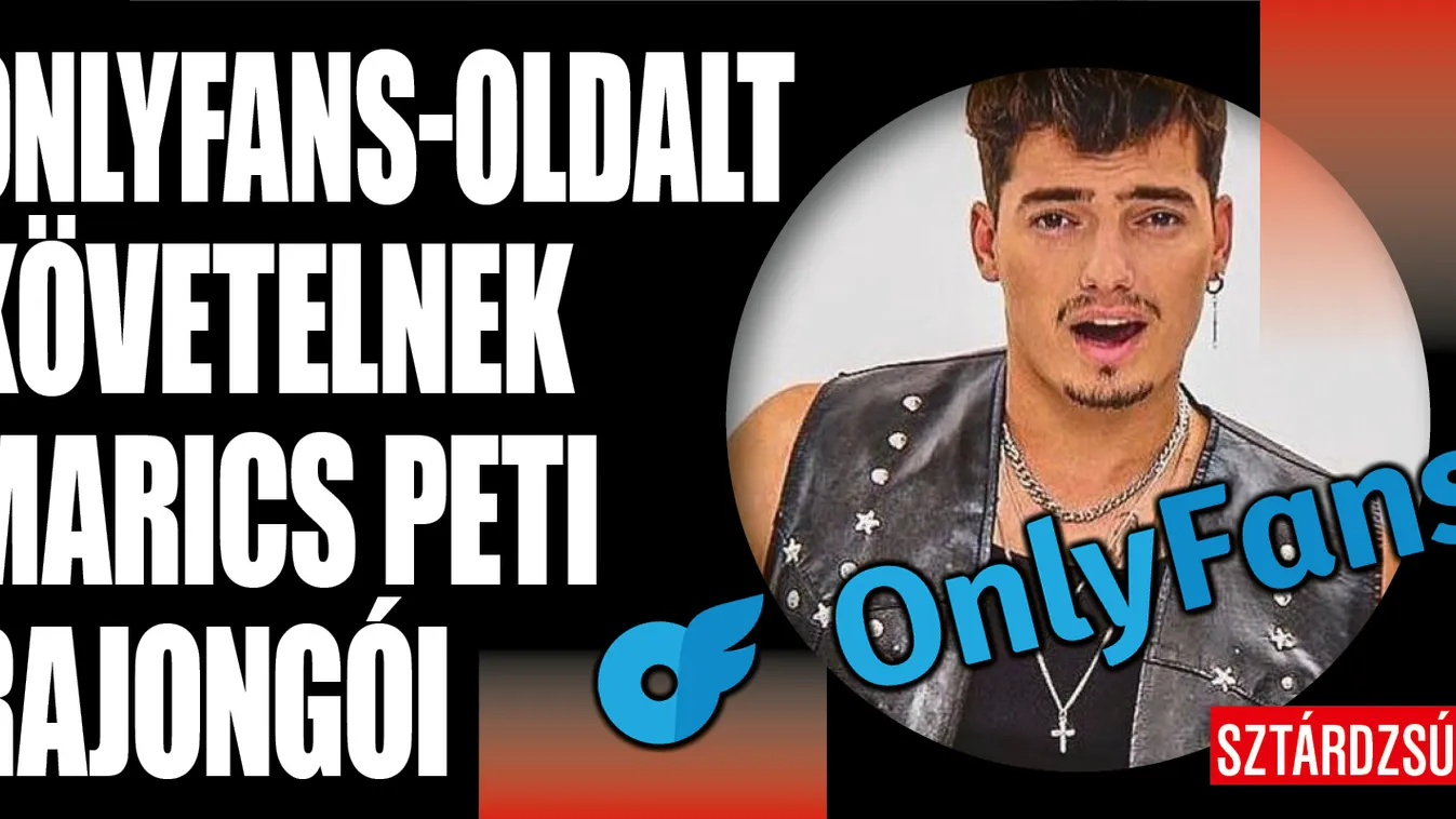 Marics Peti rajongói OnlyFans-oldalt követelnek