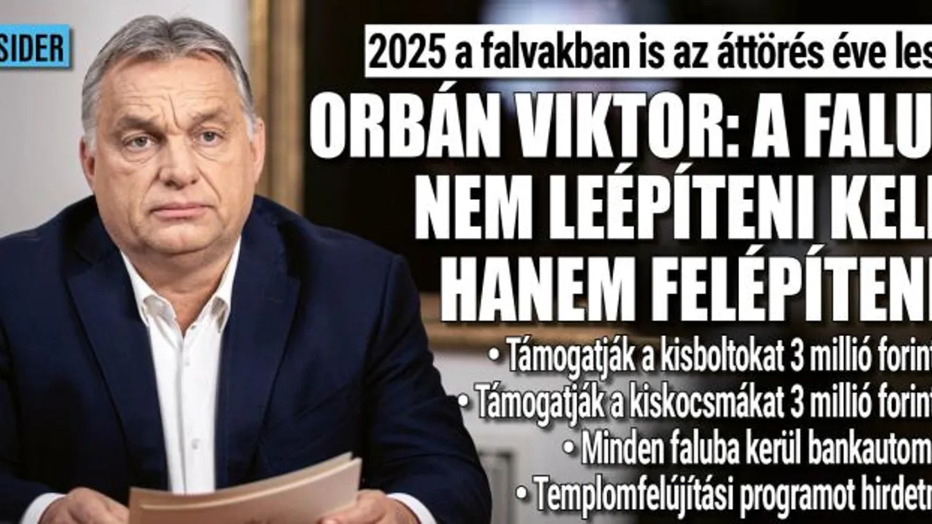 Orbán Viktor: 2025 a falvakban is az áttörés éve lesz!
