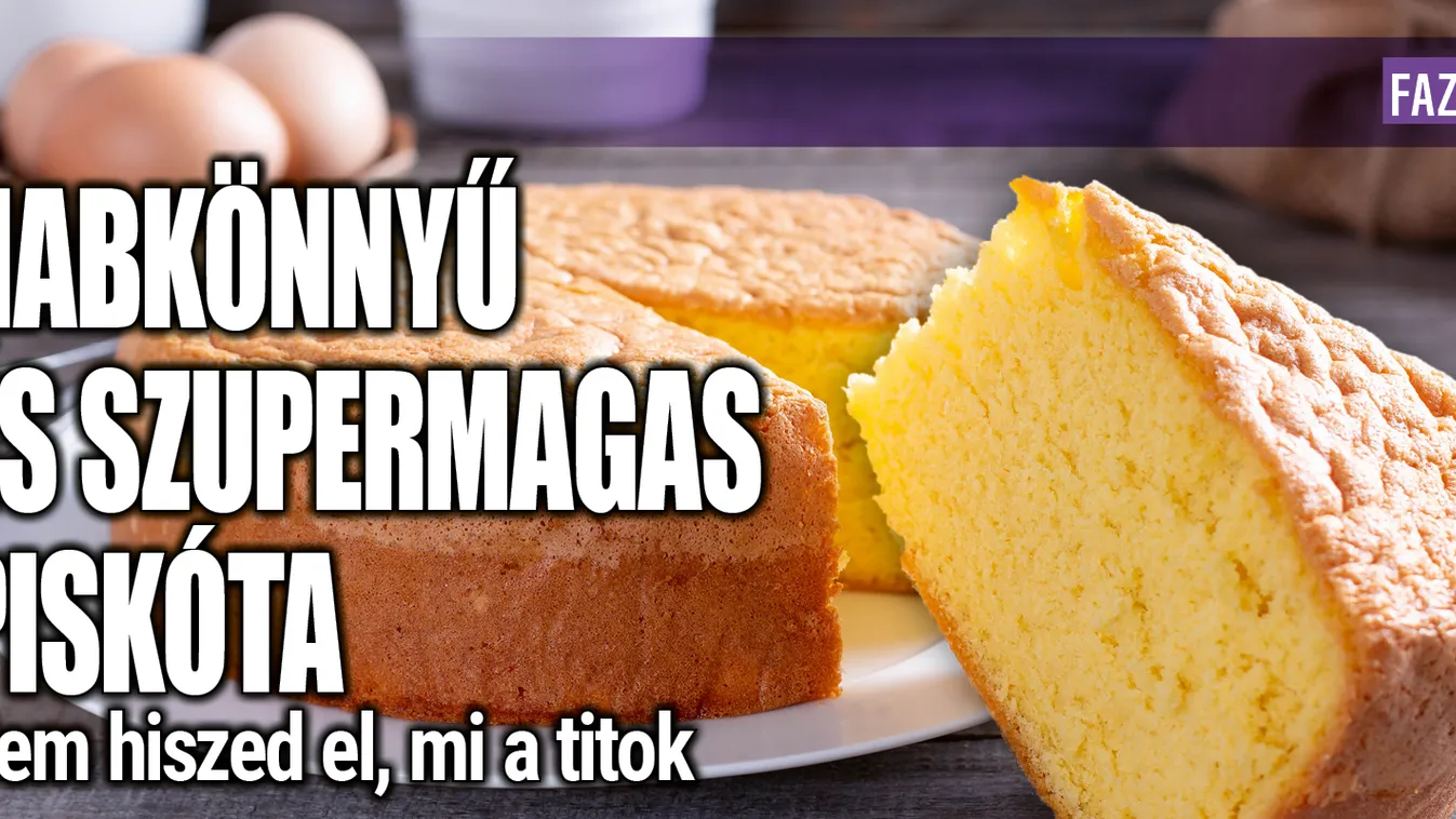 Íme a habkönnyű és szupermagas piskóta titka