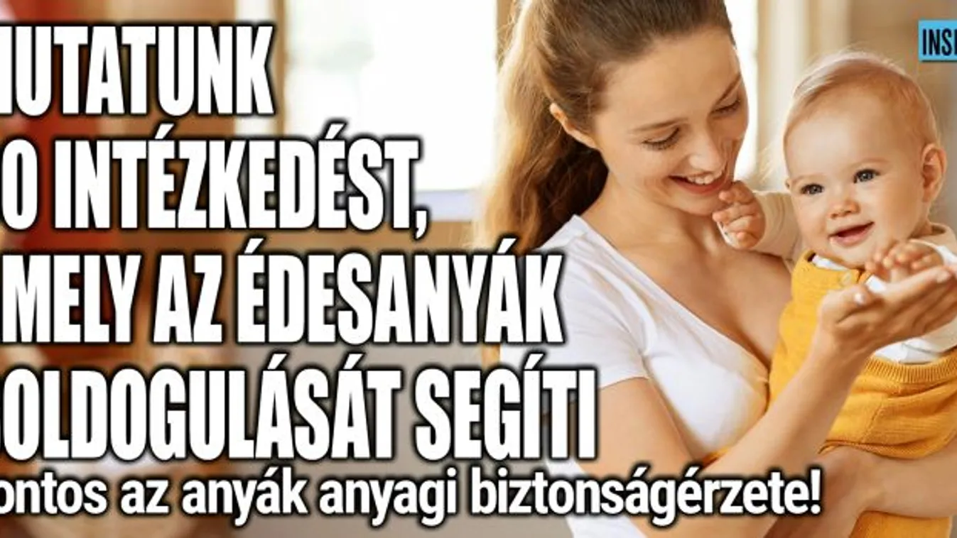 Édesanyák, figyelem! Ez a 30 intézkedés rólatok szól