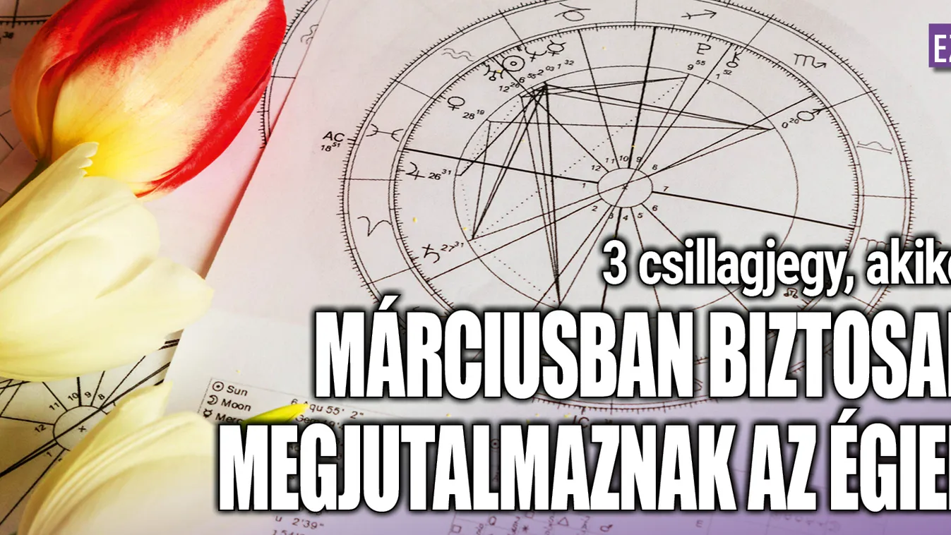 3 csillagjegy, akiket márciusban megjutalmaznak az égiek