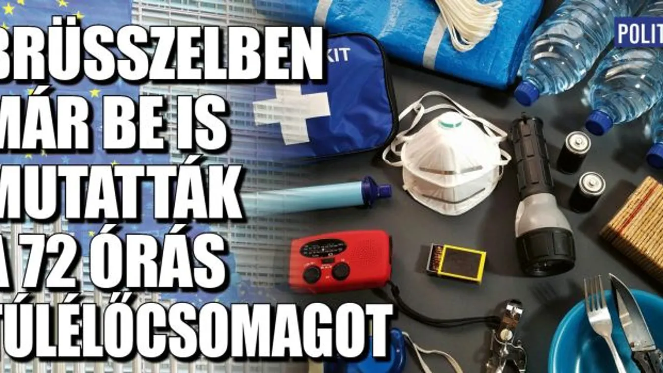 Brüsszelben már be is mutatták a 72 órás túlélőcsomagot