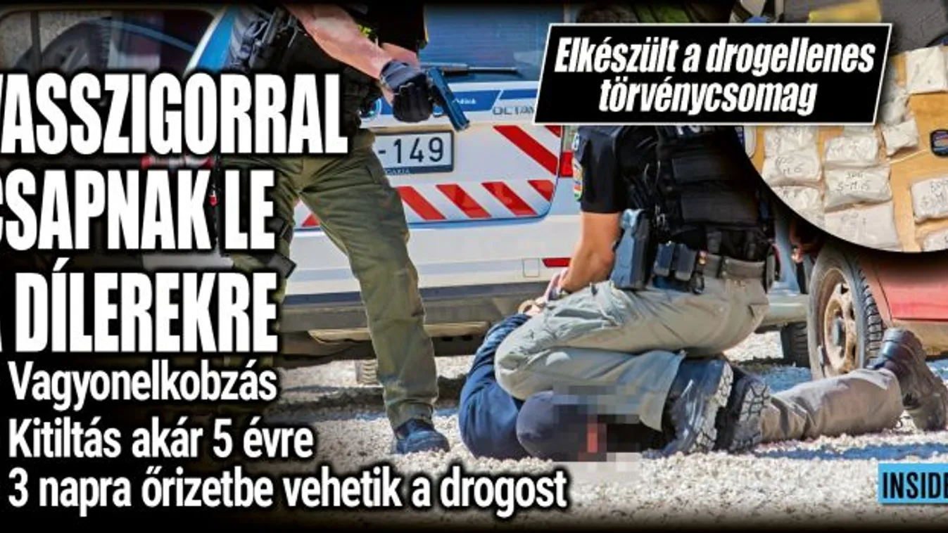Vasszigorral csap le a kormány a drogkereskedőkre