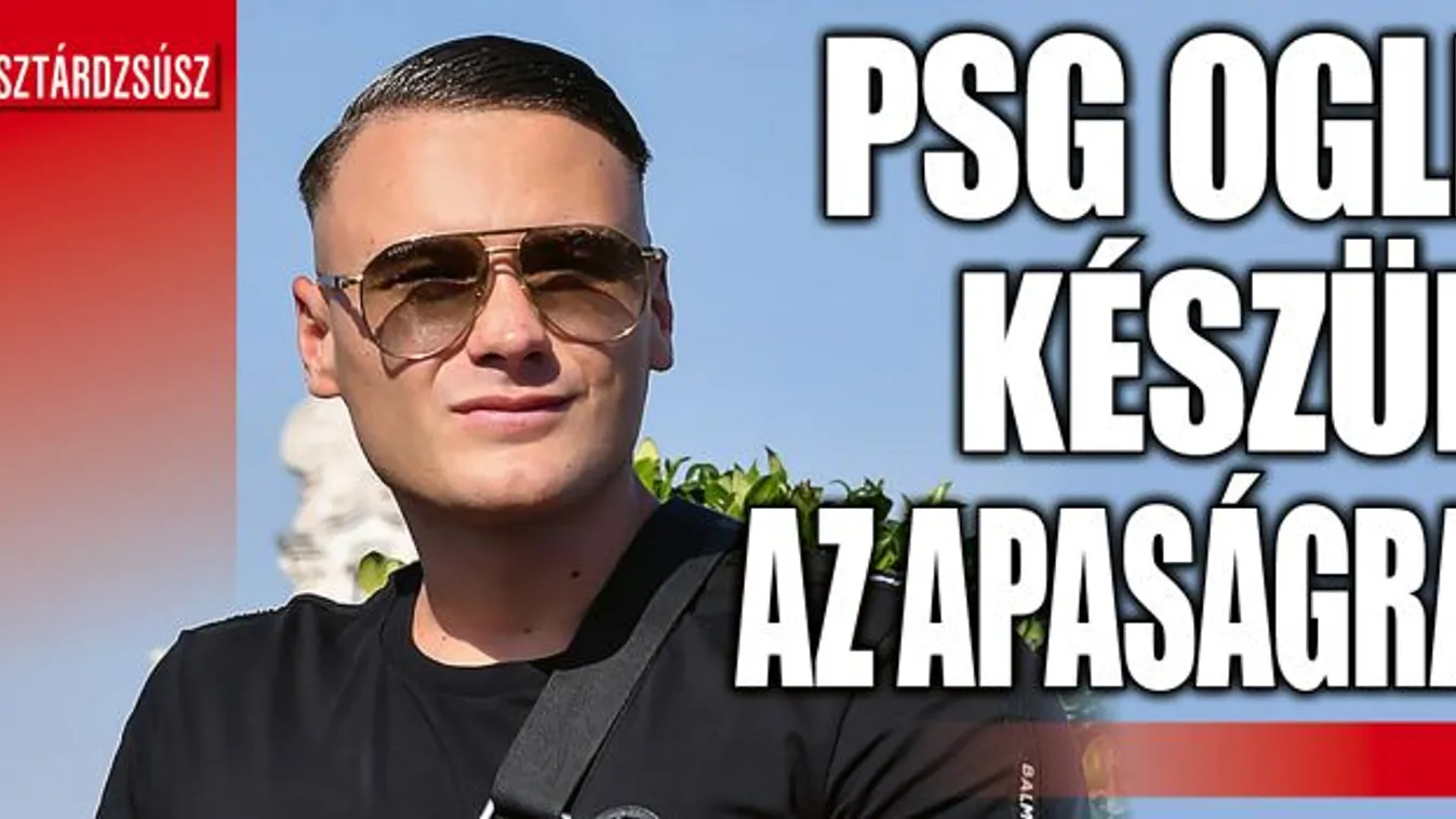 PSG Ogli készen áll a szülői szerepre!