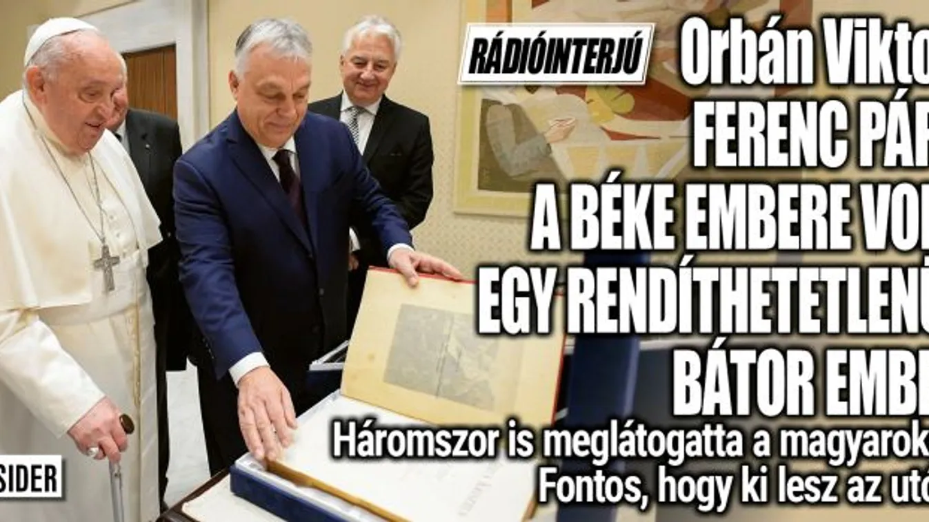 Orbán Viktor: Ferenc pápa a béke embere volt