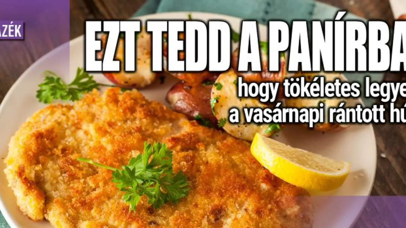 Ezt tedd a panírba, hogy tökéletes legyen a rántott hús