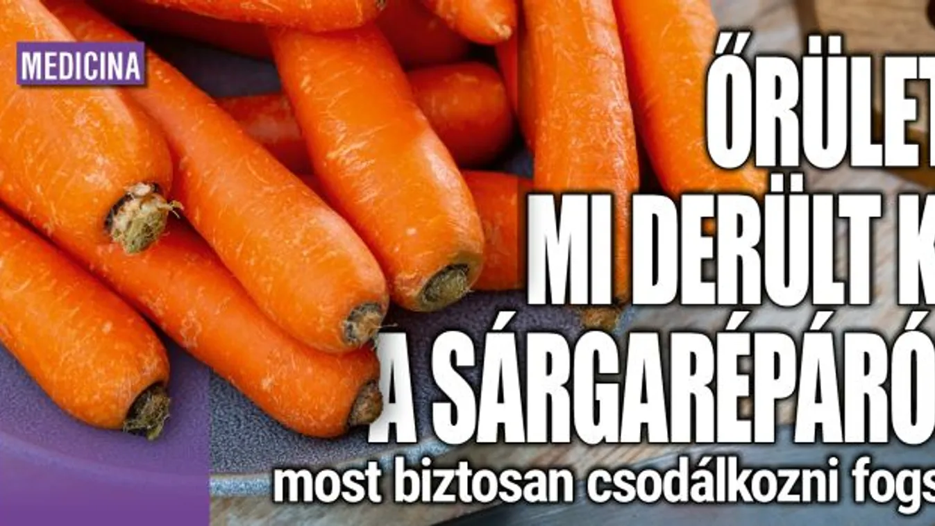 Őrület, mi derült ki a sárgarépáról
