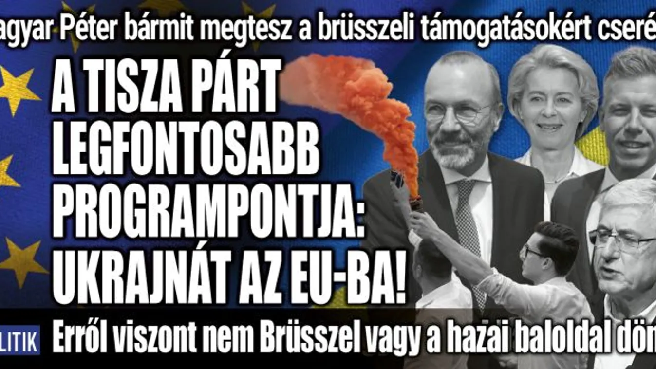 Magyar Péterék legfontosabb programpontja: Ukrajnát az EU-ba